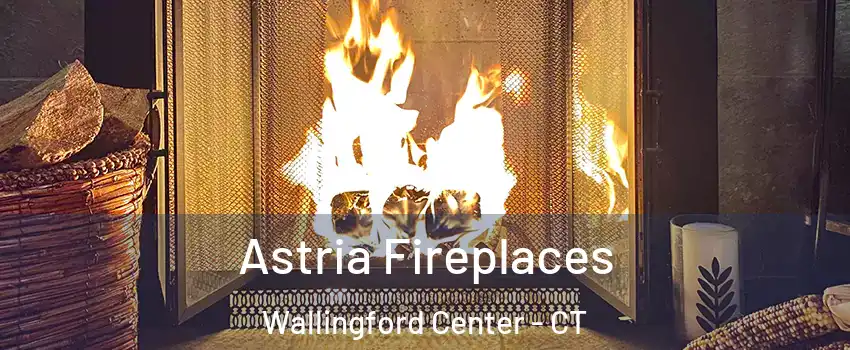  Astria Fireplaces Wallingford Center - CT