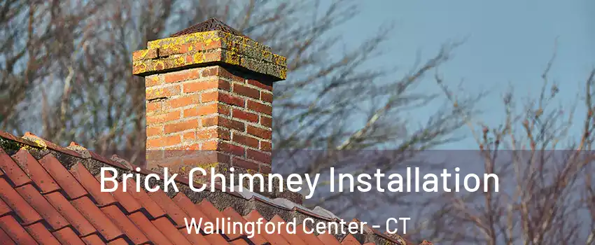  Brick Chimney Installation Wallingford Center - CT