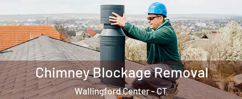  Chimney Blockage Removal Wallingford Center - CT