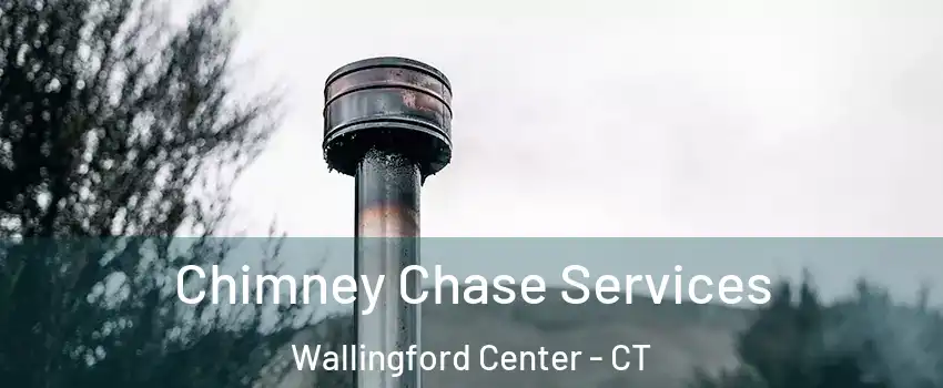  Chimney Chase Services Wallingford Center - CT