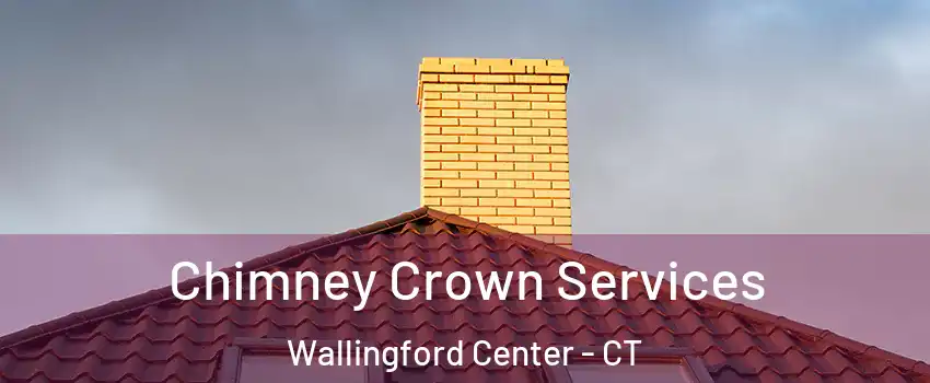  Chimney Crown Services Wallingford Center - CT