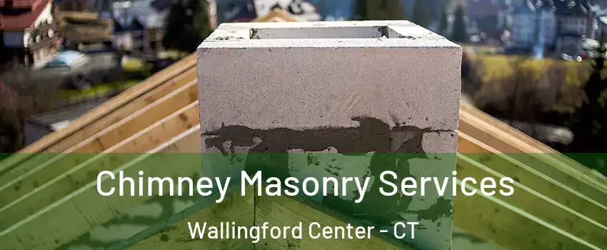  Chimney Masonry Services Wallingford Center - CT