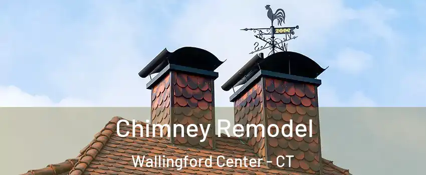  Chimney Remodel Wallingford Center - CT