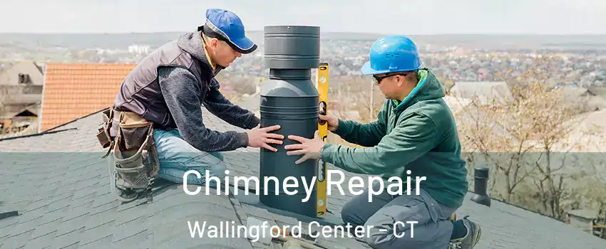  Chimney Repair Wallingford Center - CT