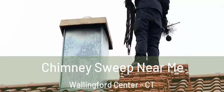  Chimney Sweep Near Me Wallingford Center - CT