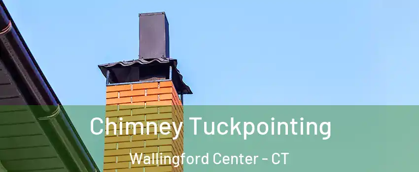  Chimney Tuckpointing Wallingford Center - CT
