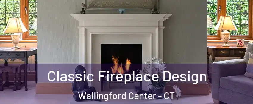  Classic Fireplace Design Wallingford Center - CT