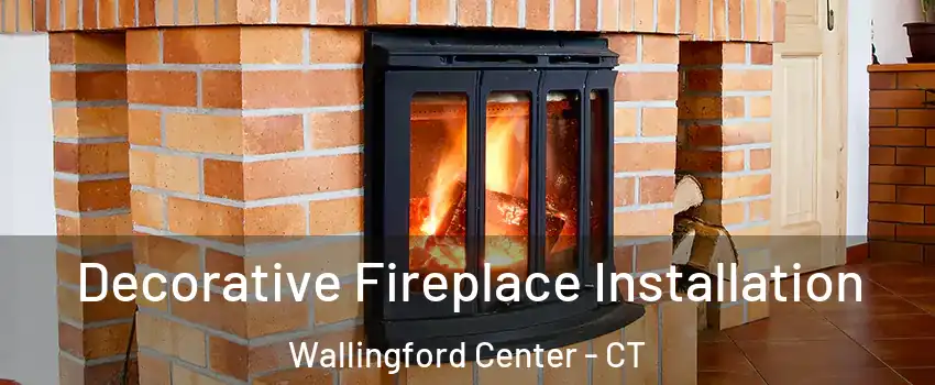  Decorative Fireplace Installation Wallingford Center - CT