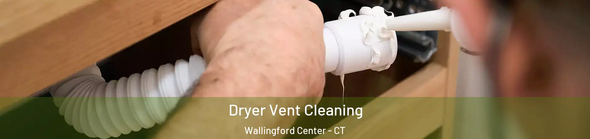  Dryer Vent Cleaning Wallingford Center - CT