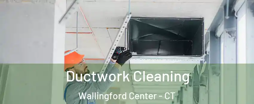  Ductwork Cleaning Wallingford Center - CT