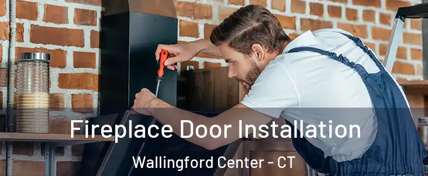  Fireplace Door Installation Wallingford Center - CT