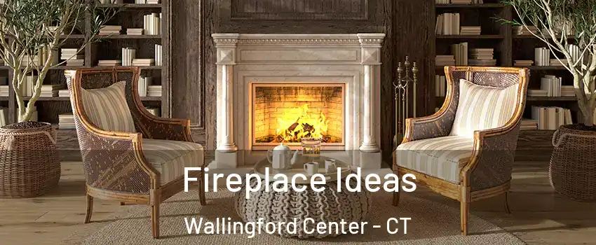  Fireplace Ideas Wallingford Center - CT