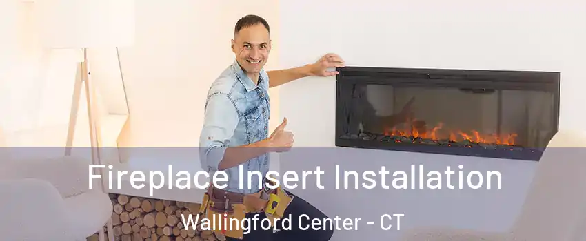 Fireplace Insert Installation Wallingford Center - CT