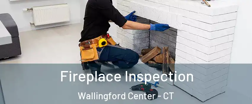  Fireplace Inspection Wallingford Center - CT