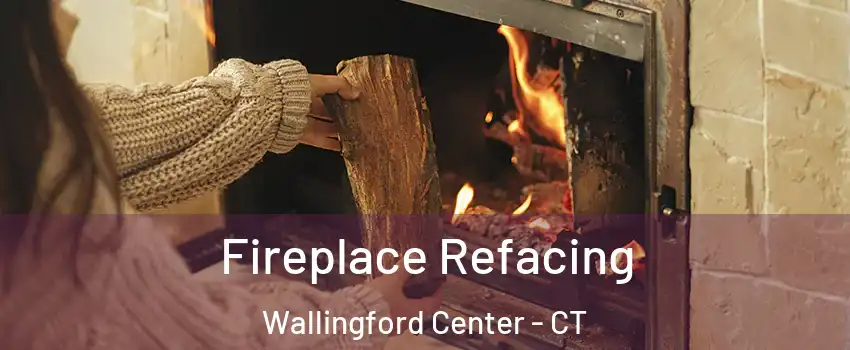  Fireplace Refacing Wallingford Center - CT