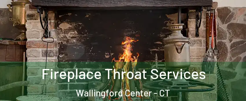 Fireplace Throat Services Wallingford Center - CT