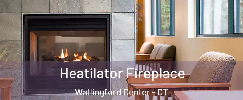  Heatilator Fireplace Wallingford Center - CT