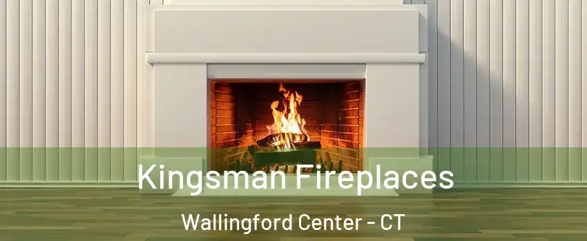  Kingsman Fireplaces Wallingford Center - CT