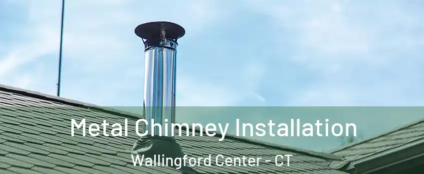  Metal Chimney Installation Wallingford Center - CT