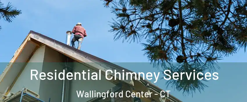  Residential Chimney Services Wallingford Center - CT