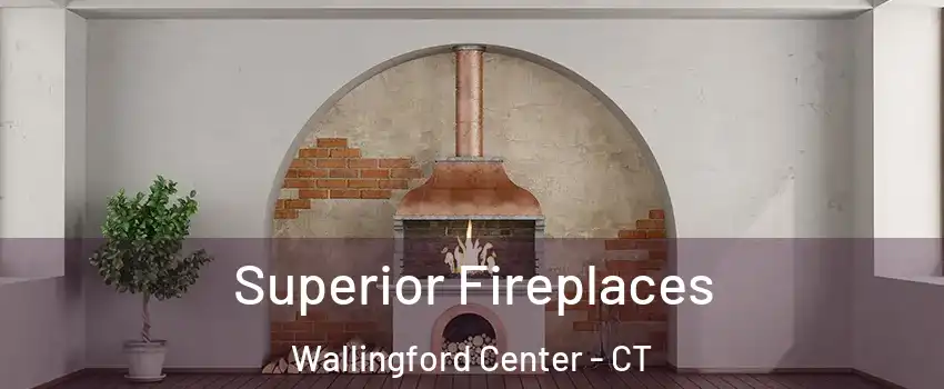  Superior Fireplaces Wallingford Center - CT
