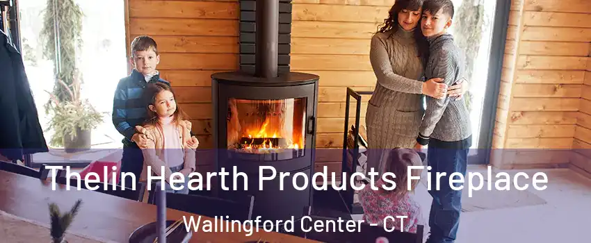  Thelin Hearth Products Fireplace Wallingford Center - CT