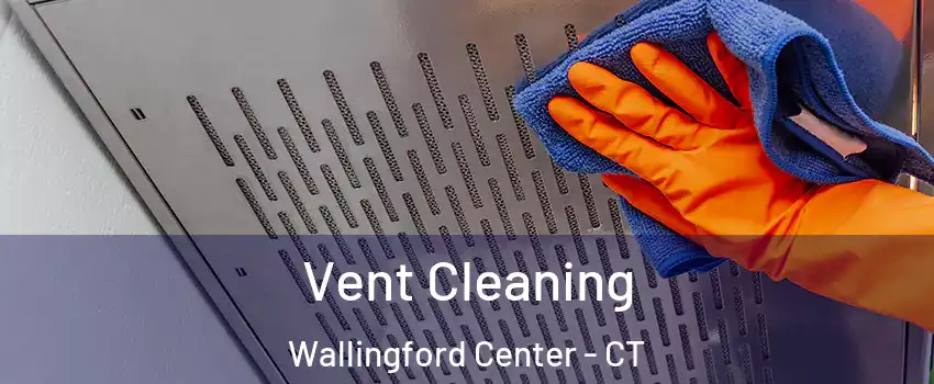  Vent Cleaning Wallingford Center - CT