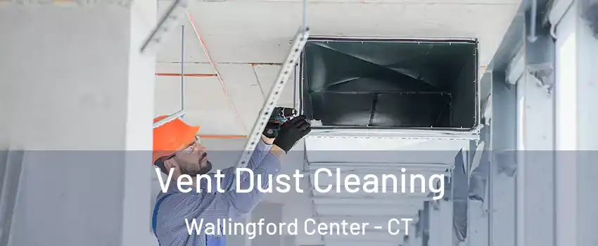  Vent Dust Cleaning Wallingford Center - CT