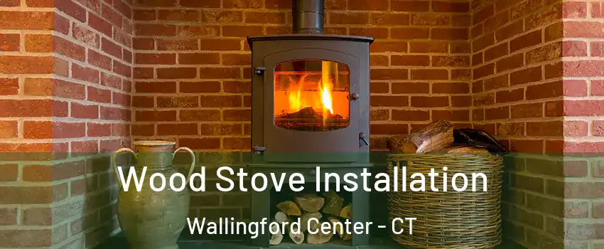  Wood Stove Installation Wallingford Center - CT